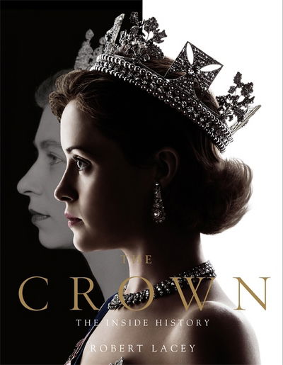 Cover for Robert Lacey · The Crown: The official book of the hit Netflix series (Hardcover Book) (2017)