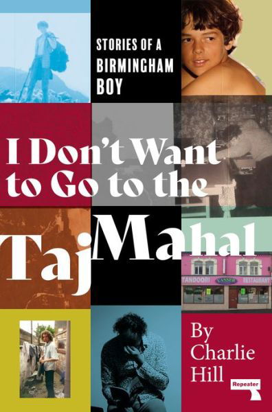 Cover for Charlie Hill · I Don't Want to Go to the Taj Mahal: Stories of a Birmingham Boy (Paperback Book) [New edition] (2020)