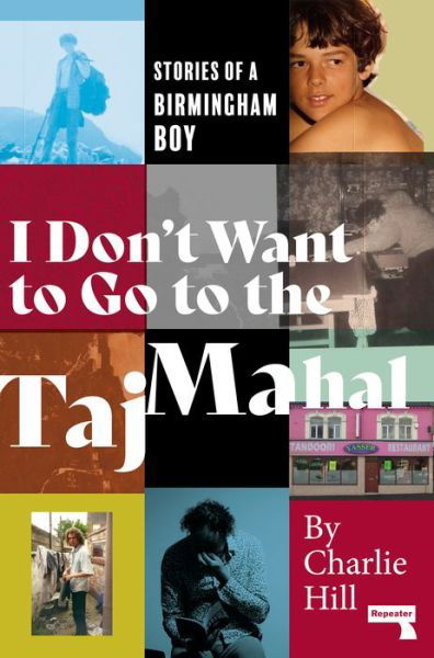 I Don't Want to Go to the Taj Mahal: Stories of a Birmingham Boy - Charlie Hill - Books - Watkins Media Limited - 9781912248988 - September 8, 2020