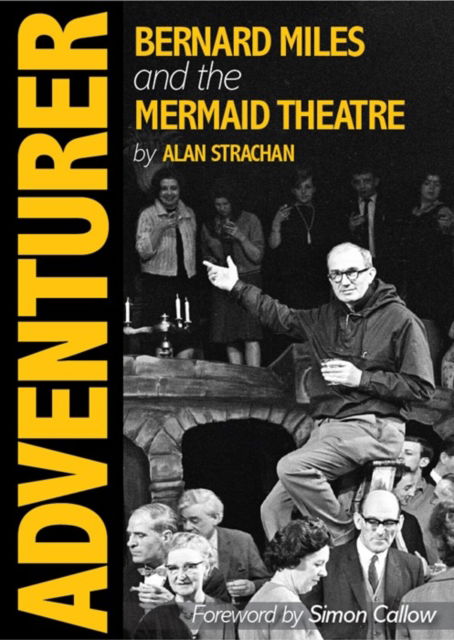 Cover for Alan Strachan · Adventurer: Bernard Miles and the Mermaid Theatre (Hardcover Book) (2023)