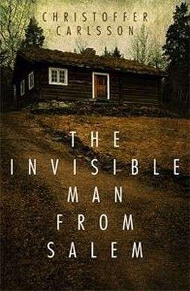 The Invisible Man from Salem: a Leo Junker case - Leo Junker - Christoffer Carlsson - Bøger - Scribe Publications - 9781922247988 - 31. maj 2015