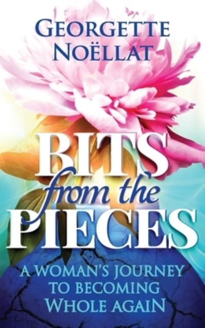 Bits from the Pieces - Georgette Noëllat - Books - Aurora House - 9781922403988 - December 4, 2021