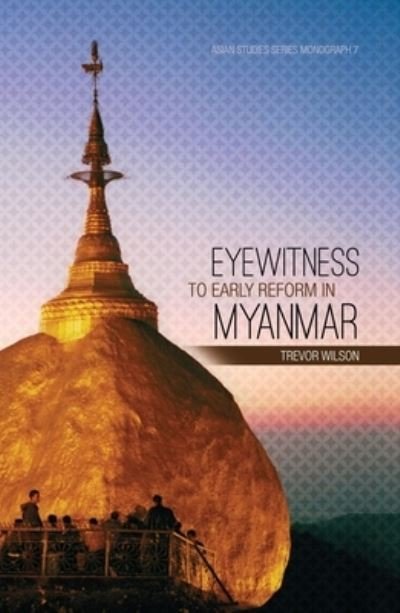 Cover for Trevor Wilson · Eyewitness to Early Reform in Myanmar (Book) (2016)