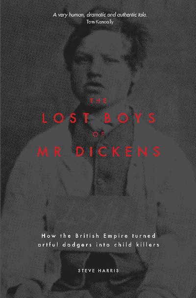 Cover for Steve Harris · The Lost Boys of Mr Dickens: How the British Empire turned artful dodgers into child killers (Paperback Bog) (2019)