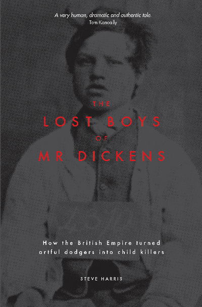 Cover for Steve Harris · The Lost Boys of Mr Dickens: How the British Empire turned artful dodgers into child killers (Pocketbok) (2019)