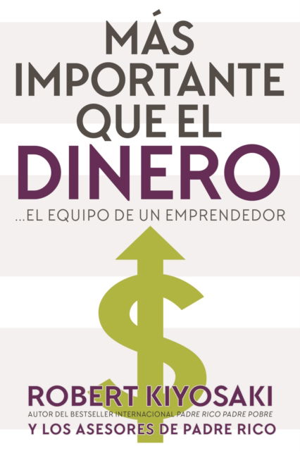 Cover for Robert Kiyosaki · Mas Importante que el Dinero: el Equipo de un Emprendedor (Taschenbuch) (2017)