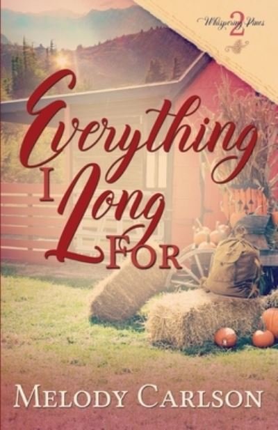 Cover for Melody Carlson · Everything I Long For (Paperback Book) (2017)