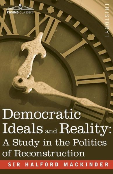 Cover for Halford John Mackinder · Democratic Ideals and Reality: A Study in the Politics of Reconstruction (Paperback Bog) (2020)