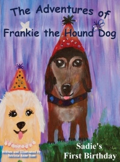 Cover for Patricia Anne Rose · Adventures of Frankie the Hound Dog Sadie's First Birthday (Book) (2023)