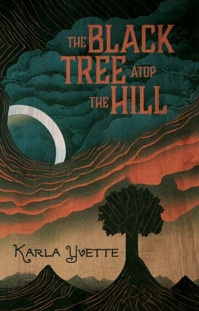 Cover for Karla Yvette · Black Tree Atop the Hill (Book) (2023)