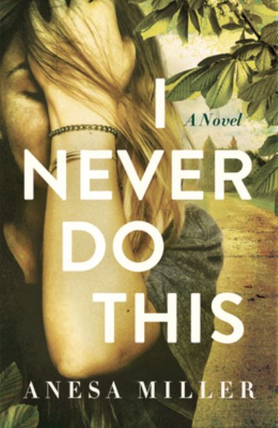 Cover for Anesa Miller · I Never Do This: A Novel (Paperback Book) (2024)