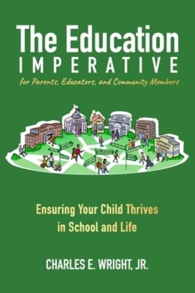 Cover for Wright, Charles, Jr. · Education Imperative for Parents, Educators, and Community Members (Book) (2023)
