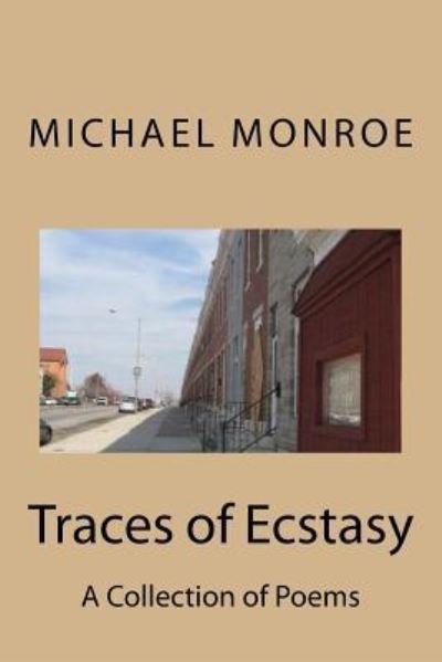 Traces of Ecstasy - Michael Monroe - Bøger - Createspace Independent Publishing Platf - 9781975717988 - 7. september 2017