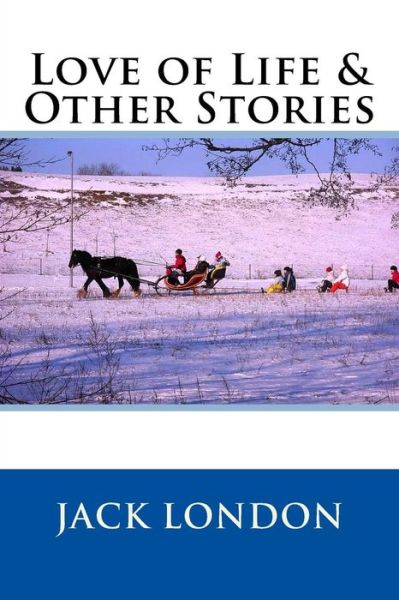 Love of Life & Other Stories - Jack London - Książki - Createspace Independent Publishing Platf - 9781977528988 - 22 września 2017