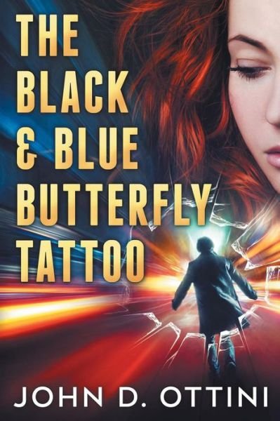 John D Ottini · The Black & Blue Butterfly Tattoo (Paperback Book) (2017)