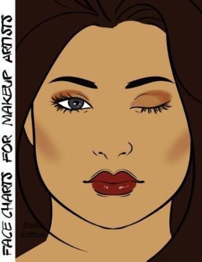 Face Charts for Makeup Artists Stellla Edition - Blake Anderson - Books - Createspace Independent Publishing Platf - 9781983880988 - January 16, 2018