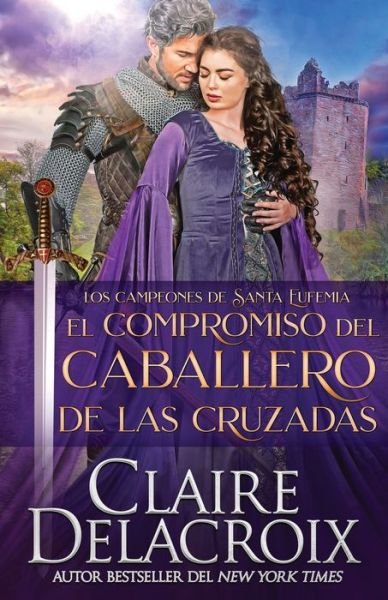 Cover for Claire Delacroix · El compromiso del caballero de las Cruzadas - Los Campeones de Santa Eufemia (Paperback Bog) (2021)