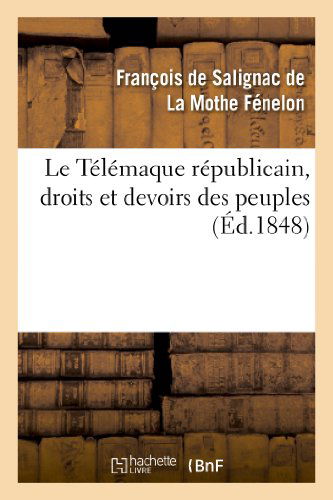 Cover for La Mothe Fenelon-f · Le Telemaque Republicain, Droits et Devoirs Des Peuples (Paperback Book) (2013)