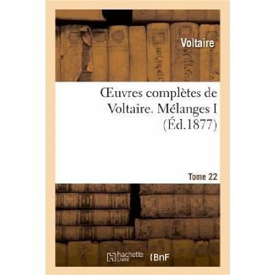 Oeuvres Completes De Voltaire. Melanges,1 - Voltaire - Bøker - Hachette Livre - Bnf - 9782012183988 - 1. april 2013