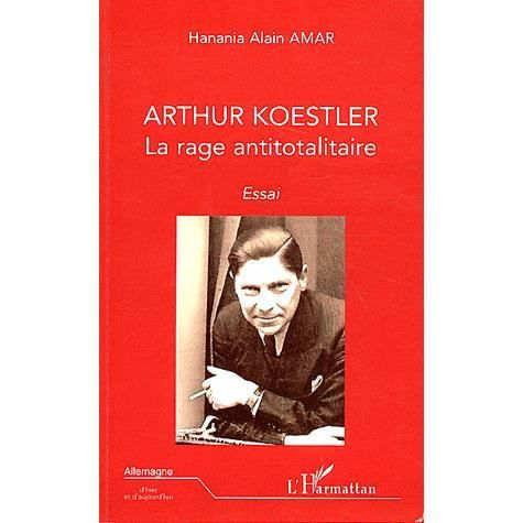 Cover for Hanania Alain Amar · ARTHUR KOESTLER - La rage antitotalitaire (Book) (2024)
