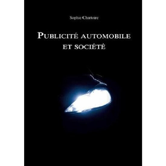 Cover for Sophie Chartoire · Publicité Automobile et Société (Paperback Bog) [French edition] (2014)