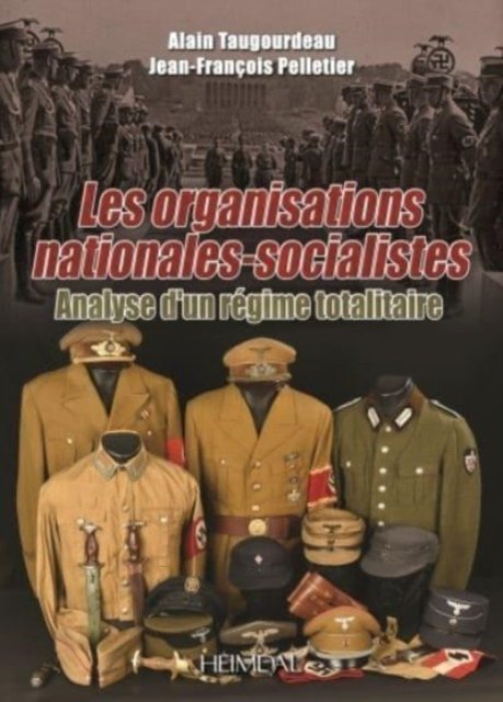 Cover for Taugourdeau Alain · Les Organisations Nationales-Socialistes, 1920-1945, Analyse d'Un ReGime Totalitaire (Hardcover Book) (2024)