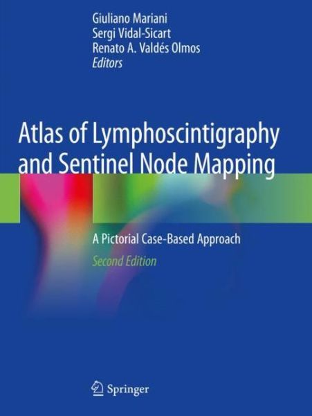 Atlas of Lymphoscintigraphy and Sentinel Node Mapping: A Pictorial Case-Based Approach - - Bøger - Springer Nature Switzerland AG - 9783030452988 - 31. juli 2021