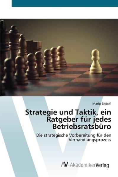 Cover for Mario Enoeckl · Strategie und Taktik, ein Ratgeber fur jedes Betriebsratsburo (Paperback Book) (2021)