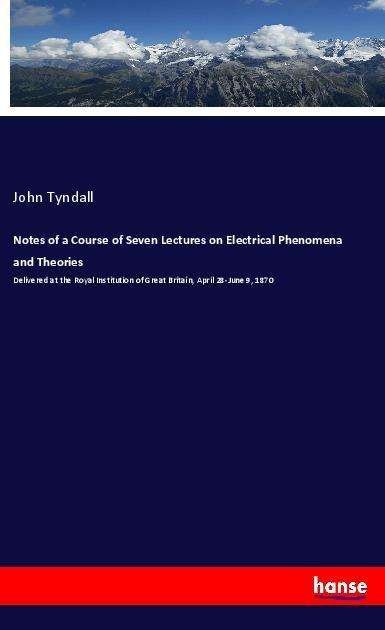 Cover for Tyndall · Notes of a Course of Seven Lect (Bog)