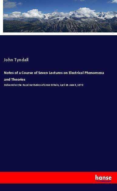 Cover for Tyndall · Notes of a Course of Seven Lect (Book)