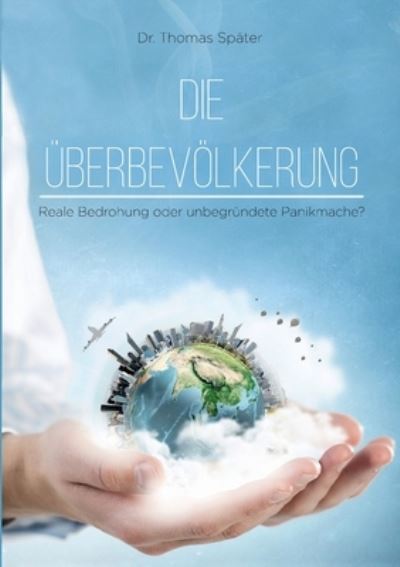 Die UEberbevoelkerung - Thomas Spater - Books - Tredition Gmbh - 9783347266988 - June 28, 2021