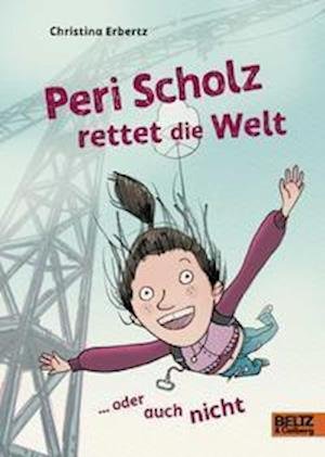 Cover for Christina Erbertz · Peri Scholz rettet die Welt (Gebundenes Buch) (2021)