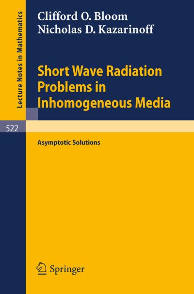 Short Wave Radiation Problems in Inhomogeneous Media - Lecture Notes in Mathematics - C.o. Bloom - Bøger - Springer-Verlag Berlin and Heidelberg Gm - 9783540076988 - 1. juli 1976