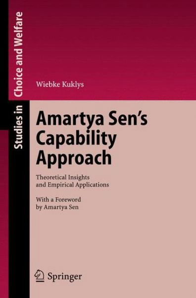 Cover for Wiebke Kuklys · Amartya Sen's Capability Approach: Theoretical Insights and Empirical Applications - Studies in Choice and Welfare (Hardcover Book) [2005 edition] (2005)