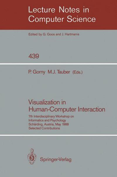 Cover for Peter Gorny · Visualization in Human/ Computer Interaction: 7th Interdisciplinary Workshop on Informatics and Psychology, Scharding, Austria, May 24-27, 1988, Selected Contributions - Lecture Notes in Computer Science (Paperback Book) (1990)