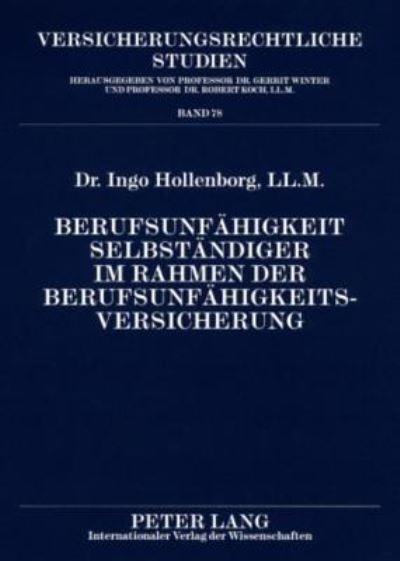 Cover for Ingo Hollenborg · Berufsunfaehigkeit Selbstaendiger Im Rahmen Der Berufsunfaehigkeitsversicherung: Unter Besonderer Beruecksichtigung Der Betriebsumorganisationspflicht - Versicherungsrechtliche Studien (Paperback Book) [German edition] (2008)