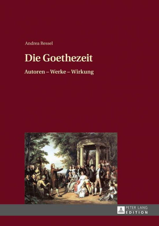 Cover for Andrea Ressel · Die Goethezeit: Autoren - Werke - Wirkung (Hardcover Book) [German edition] (2014)