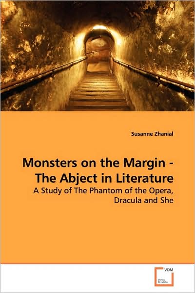 Cover for Susanne Zhanial · Monsters on the Margin - the Abject in Literature: a Study of the Phantom of the Opera, Dracula and She (Paperback Book) (2009)