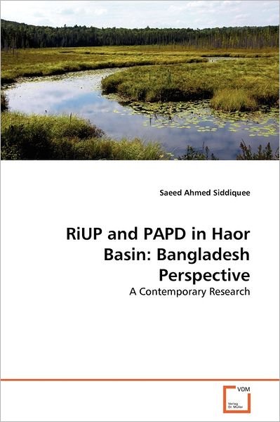 Cover for Saeed Ahmed Siddiquee · Riup and Papd in Haor Basin: Bangladesh Perspective: a Contemporary Research (Pocketbok) (2011)