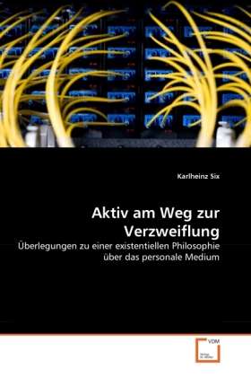 Aktiv am Weg zur Verzweiflung - Six - Books -  - 9783639332988 - 