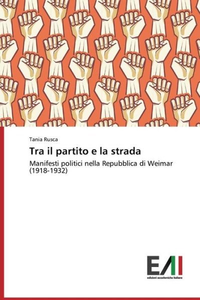 Cover for Rusca Tania · Tra Il Partito E La Strada (Pocketbok) (2015)