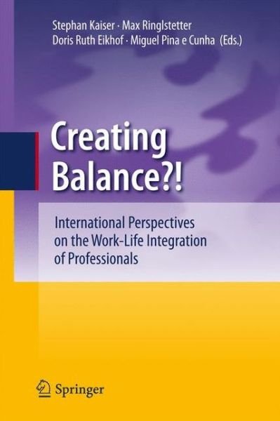 Creating Balance?: International Perspectives on the Work-Life Integration of Professionals - Stephan Kaiser - Bücher - Springer-Verlag Berlin and Heidelberg Gm - 9783642161988 - 7. Januar 2011