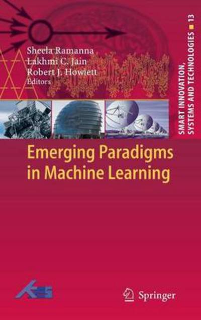 Cover for Sheela Ramanna · Emerging Paradigms in Machine Learning - Smart Innovation, Systems and Technologies (Hardcover Book) [2013 edition] (2012)