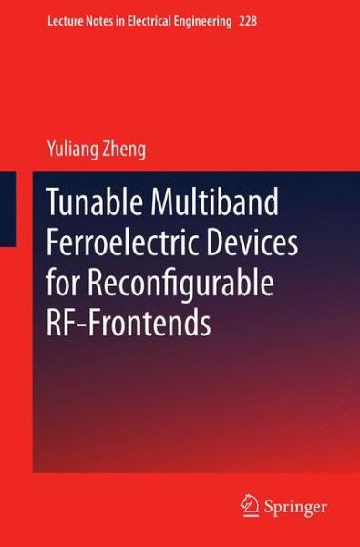 Cover for Yuliang Zheng · Tunable Multiband Ferroelectric Devices for Reconfigurable RF-Frontends - Lecture Notes in Electrical Engineering (Paperback Book) [2013 edition] (2015)