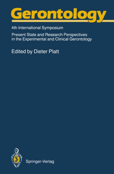 Cover for Dieter Platt · Gerontology: 4th International Symposium Present State and Research Perspectives in the Experimental and Clinical Gerontology (Paperback Book) [Softcover reprint of the original 1st ed. 1989 edition] (2011)