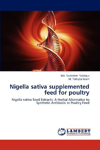 Cover for M. Tofazzal Islam · Nigella Sativa Supplemented Feed for Poultry: Nigella Sativa Seed Extracts: a Herbal Alternative to Synthetic Antibiotic in Poultry Feed (Paperback Book) (2012)