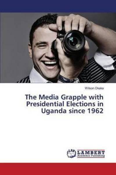 Cover for Okaka · The Media Grapple with Presidenti (Buch) (2016)