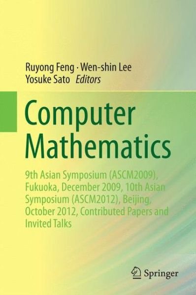 Cover for Ruyong Feng · Computer Mathematics: 9th Asian Symposium (ASCM2009), Fukuoka, December 2009, 10th Asian Symposium (ASCM2012), Beijing, October 2012, Contributed Papers and Invited Talks (Innbunden bok) [2014 edition] (2014)