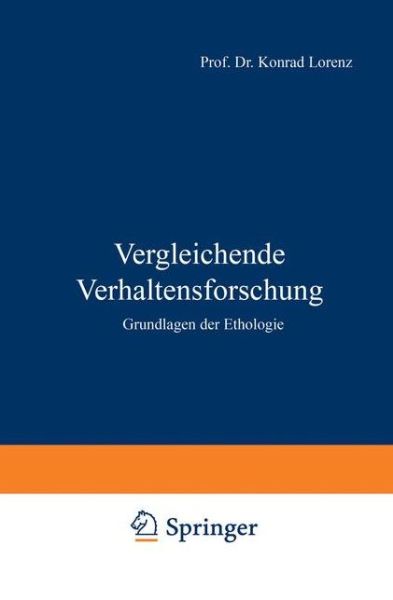 Cover for K Lorenz · Vergleichende Verhaltensforschung: Grundlagen Der Ethologie (Paperback Book) [Softcover Reprint of the Original 1st 1978 edition] (2012)