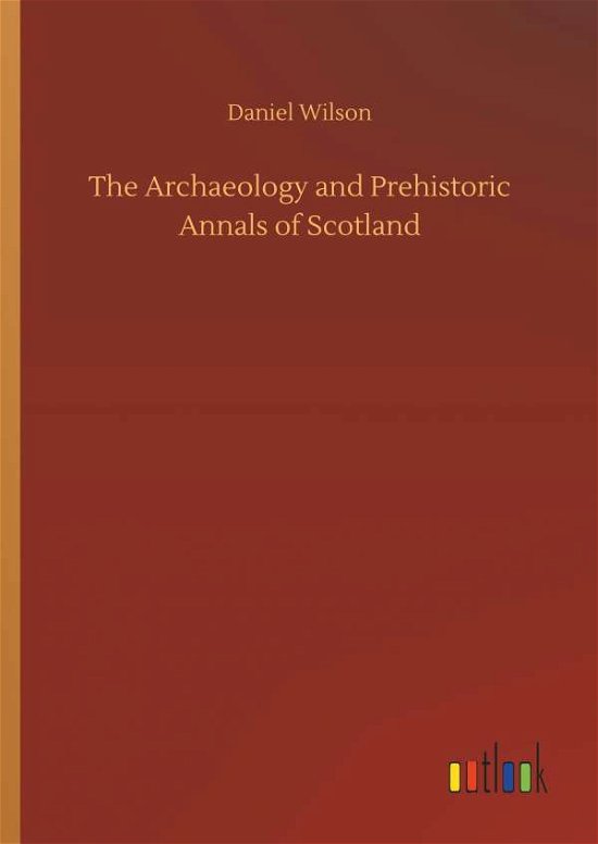 Cover for Wilson · The Archaeology and Prehistoric (Buch) (2018)